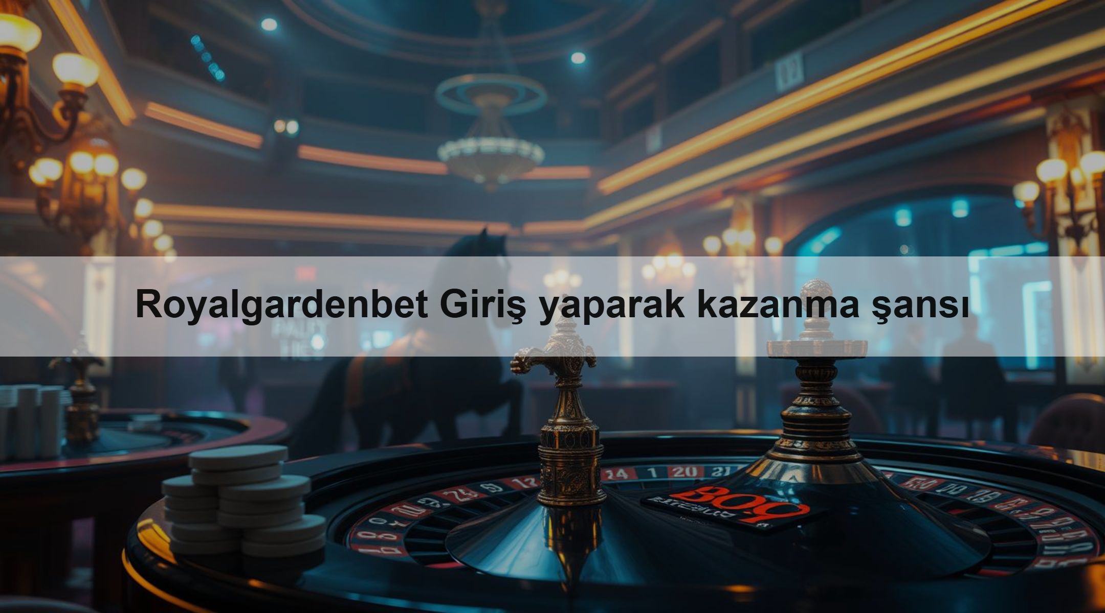Royalgardenbet Giriş yaparak kazanma şansı