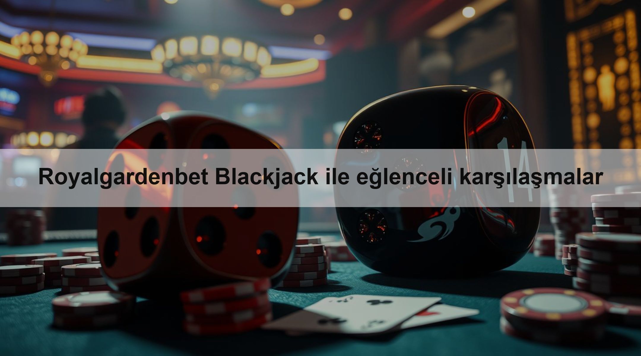 Royalgardenbet Blackjack ile eğlenceli karşılaşmalar