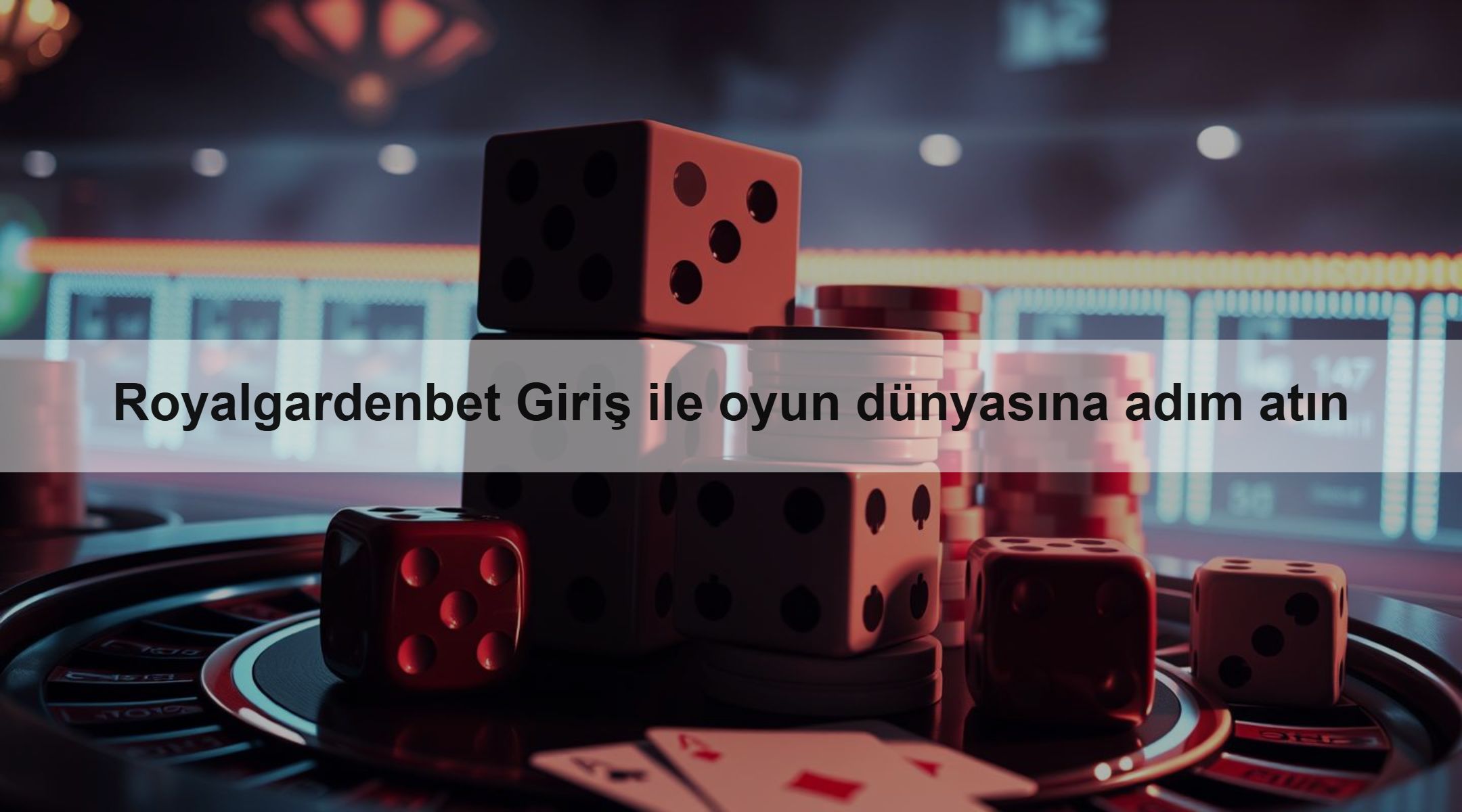 Royalgardenbet Giriş ile oyun dünyasına adım atın